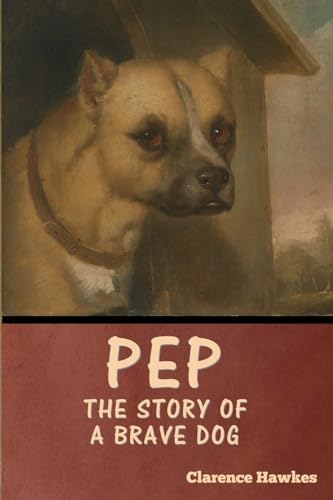 Hawkes - Pep: The Story of a Brave Dog - New paperback or softback