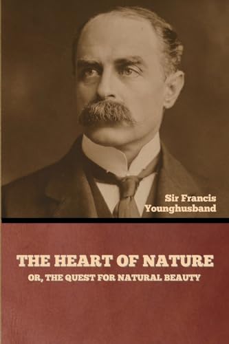 Younghusband - Heart of Nature; or, The Quest for Natural Beauty - New
