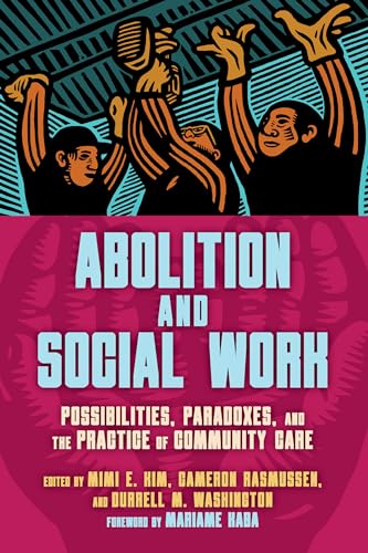 Kim - Abolition and Social Work : Possibilities, Paradoxes, and the Pr