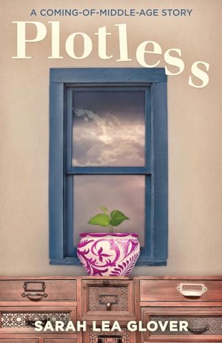 Glover - Plotless: A Coming-of-Middle-Age Story - New paperback or sof