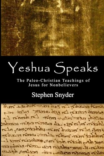 Snyder - Yeshua Speaks: The Paleo-Christian Teachings of Jesus for Non