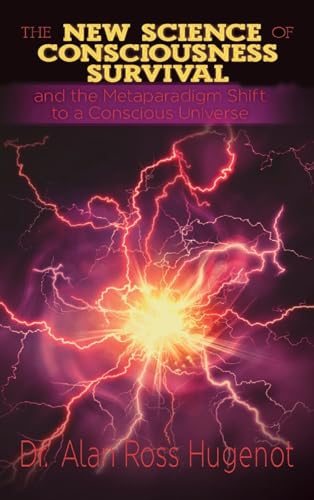 Hugenot - New Science of Consciousness Survival and the Metaparadigm S