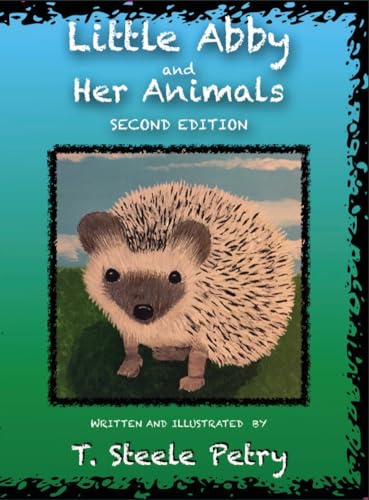 . Steele Petry - Little Abby and Her Animals - New hardback or cased b