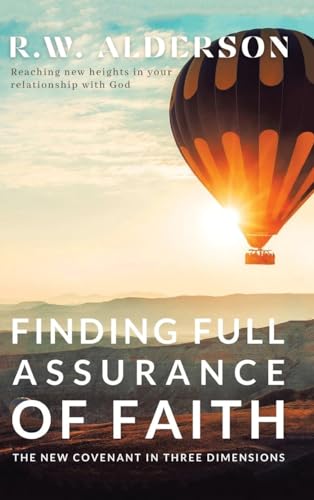 R.W. Alderson - Finding Full Assurance of Faith: The New Covenant in T