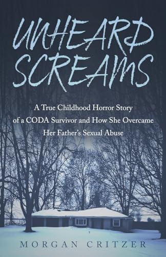 Critzer - Unheard Screams A True Childhood Horror Story of a CODA Sur