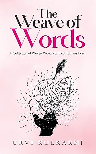 Urvi Kulkarni - Weave of Words A Collection of Woven Words- birthed f