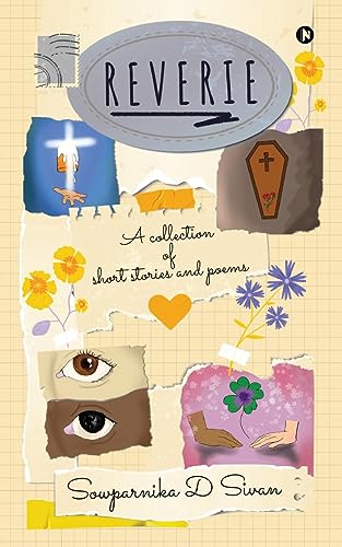 Sowparnika D Sivan - Reverie A Collection of Short Stories and Poems