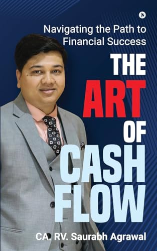 Ca. Rv. Saurabh Agra - Art of Cash Flow Navigating the Path to Financ