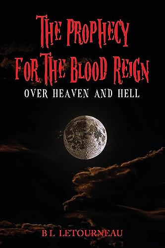 Letourneau - Prophecy for The Blood Reign over Heaven and Hell - New p