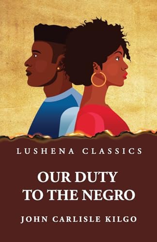 John Carlisle Kilgo - Our Duty to the Negro - New paperback or softbac