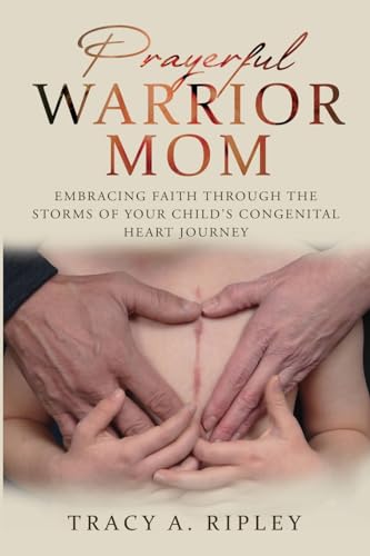 Ripley - Prayerful Warrior Mom: Embracing Faith Through the Storms of