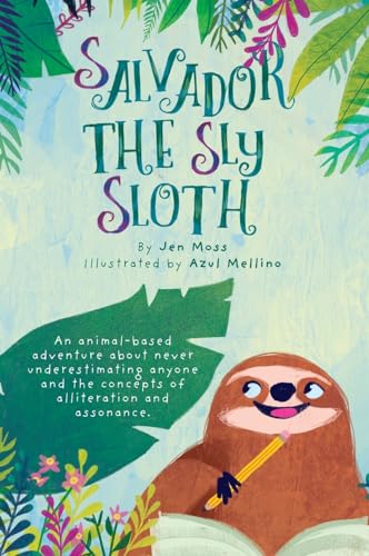 Moss - Salvador the Sly Sloth: An animal-based adventure about never u