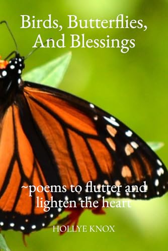 Knox - Birds, Butterflies, and Blessings: Poems to Flutter and Lighten