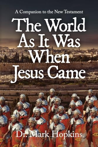 Hopkins - World As It Was When Jesus Came: A Companion to the New Test