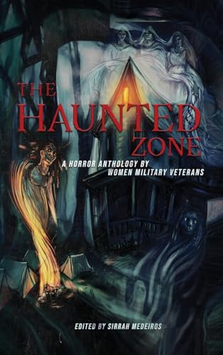 Medeiros - Haunted Zone: A Horror Anthology by Women Military Veterans