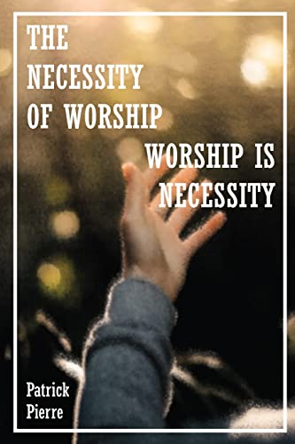 Pierr - Necessity Of Worship: Worship Is A Necessity - New paperback o