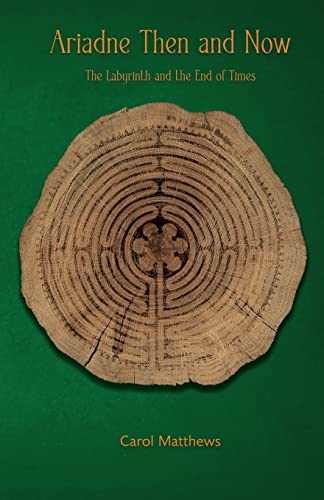Matthews - Ariadne Then and Now: The Labyrinth and the End of Times -