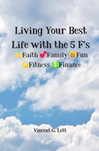 Lett - Living Your Best Life with the 5 F's: Faith; Family; Fun; Fitne