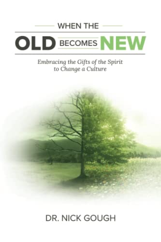 Goug - When the Old Becomes New Embracing the Gifts of the Spirit to