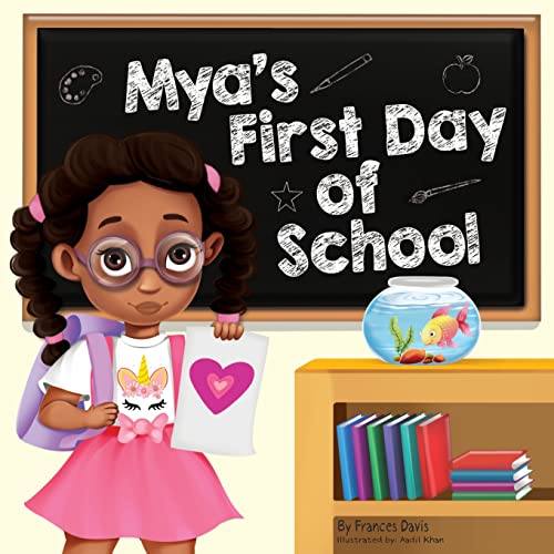 Davis - Mya's First Day Of School A Story About The Joy Of Learning,