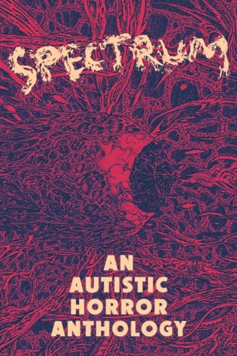 Loayza - Spectrum: An Autistic Horror Anthology - New paperback or sof