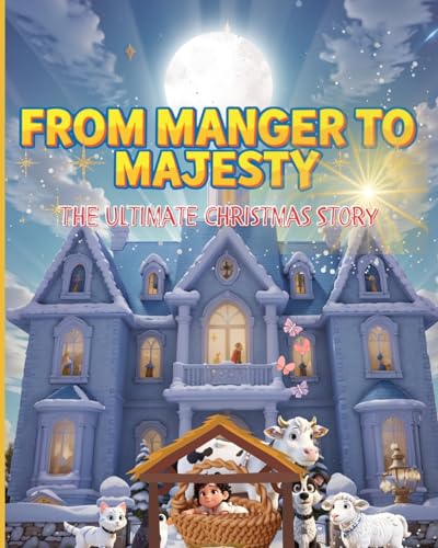 Shea - From Manger to Majesty: The Ultimate Christmas Story - New pape