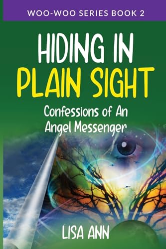 Ann - Hiding In Plain Sight: Confessions of An Angel Messenger - New p