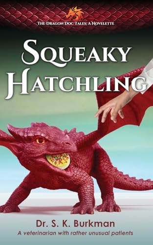 Burkman - Squeaky Hatchling: The Dragon Doc Tales Novelette - New pape