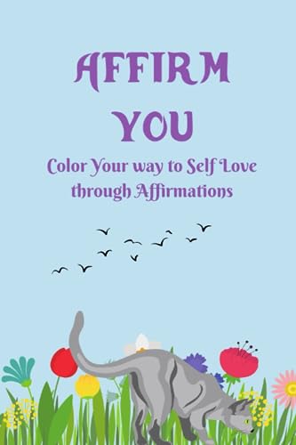 Hussain - AFFIRM YOU Color Your way to Self Love through Affirmations
