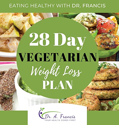 Francis - Eating Healthy with Dr. : 28 Day Vegetarian Weight Loss Mea