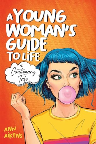 Aikens - A Young Woman's Guide to Life : A Cautionary Tale - New paper