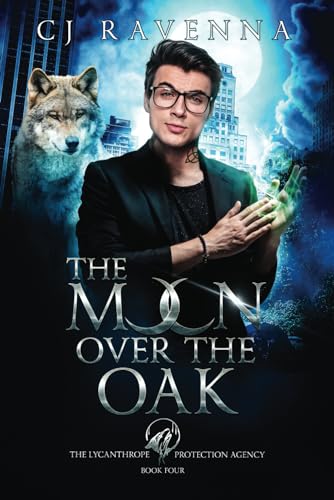 Ravenna - Moon Over The Oak (The Lycanthrope Protection Agency 4) - Ne