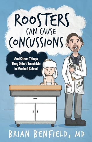 Benfield MD - Roosters Can Cause Concussions: And Other Things They Di