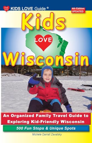 Darrall Zavatsky - KIDS LOVE WISCONSIN, 4th Edition: An Organized Fami
