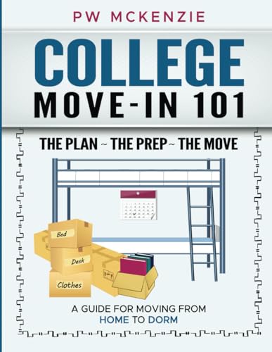 McKenzi - COLLEGE MOVE-IN 101 THE PLAN ~ THE PREP ~ THE MOVE A GUIDE