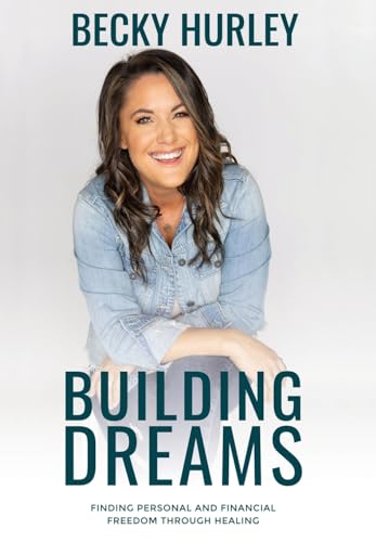 Hurley - Building Dreams: Finding Personal and Financial Freedom Throu