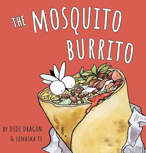 Dragon - Mosquito Burrito: A Hilarious, Rhyming Children's Book: : A H