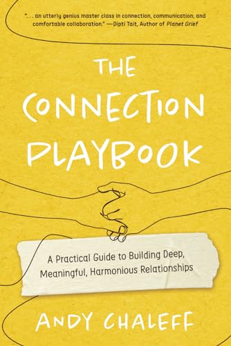 Chaleff - Connection Playbook: A Practical Guide to Building Deep, Mea