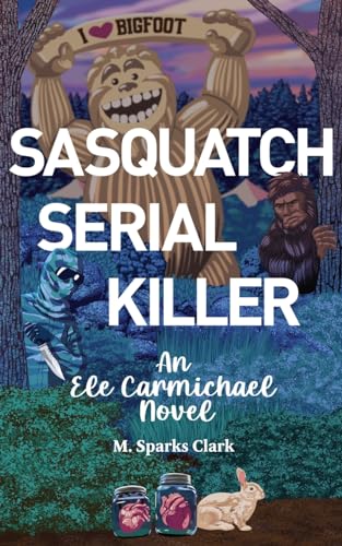 Sparks Clark - Sasquatch Serial Killer - New paperback or softback