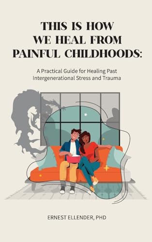Ellender - This Is How We Heal from Painful Childhoods: A Practical Gu