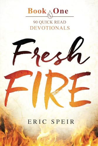 Speir - Fresh Fire: 90 Quick Read Devotionals Book One - New paperback