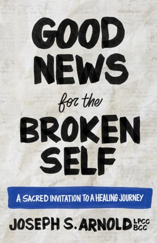 Arnold - Good News for the Broken Self - New paperback or softback