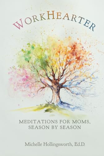 Hollingswort - WorkHearter: Meditations for Moms, Season by Season - N