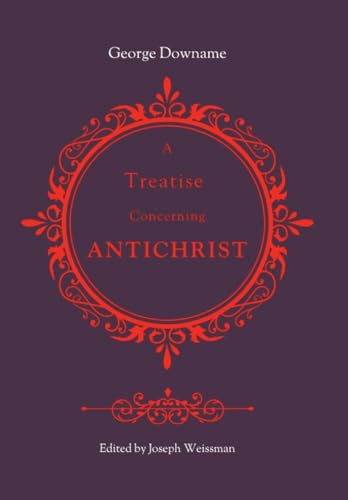 Downam - A Treatise Concerning Antichrist Divided into two books the