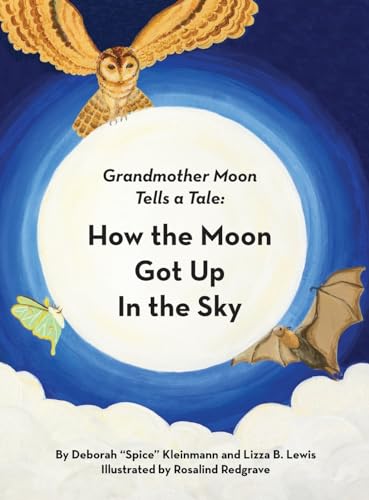 Kleinmann - How the Moon Got Up in the Sky: Grandmother Moon Tells a T