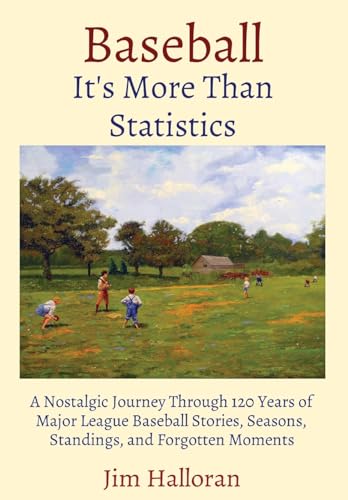 Halloran - Baseball: It's More Than Statistics: A Nostalgic Journey Th