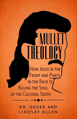 Allen - Mullet Theology How Jesus in the Front and Party in the Back