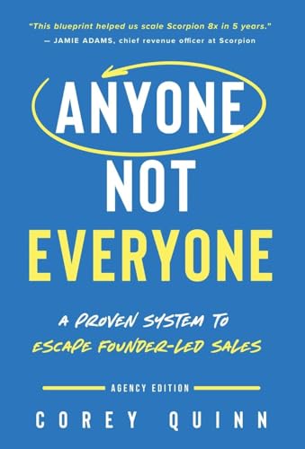 Quinn - Anyone, Not Everyone: A Proven System To Escape Founder-Led Sa