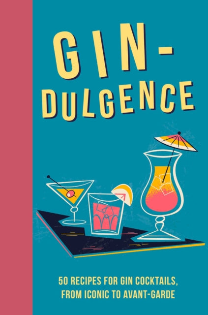 Dog 'n' Bone - Gin-dulgence : Over 50 Gin Cocktails, from Icon