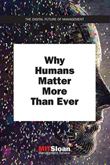MIT Sloan Management - Why Humans Matter More Than Ever - Paperback
